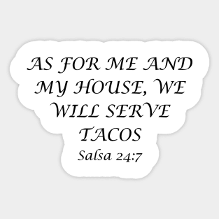 As For Me And My House We Will Serve Tacos Salsa 24-7 Shirt, Perfect for Taco Tuesday Gatherings, Gift for Friends. Sticker